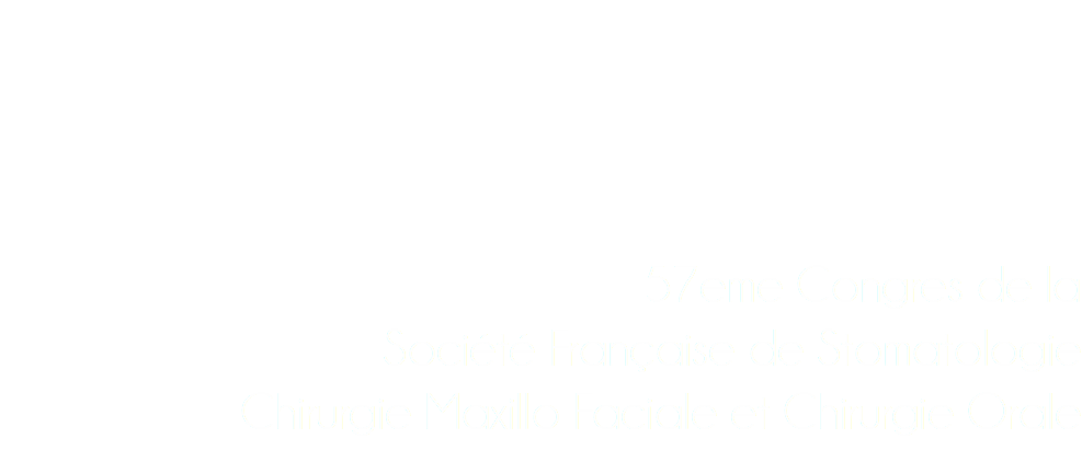  57eme Congres de la Société Française de Stomatologie Chirurgie Maxillo Faciale et Chirurgie Orale